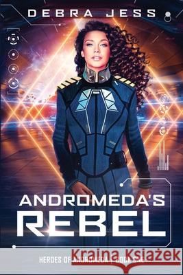 Andromeda's Rebel Debra Jess 9781648980244 City Owl Press - książka