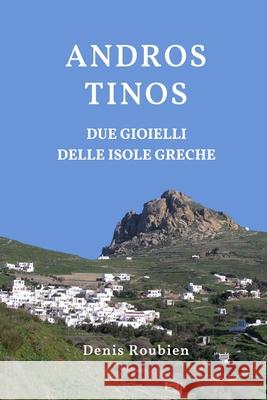 Andros - Tinos. Due Gioielli delle Isole Greche Denis Roubien 9798335884358 Independently Published - książka