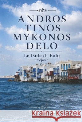 Andros - Tinos - Mykonos - Delo. Le Isole di Eolo Roubien, Denis 9798312529791 Independently Published - książka