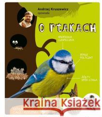 Andrzej Kruszewicz opowiada o ptakach Andrzej G. Kruszewicz 9788377636596 Multico - książka