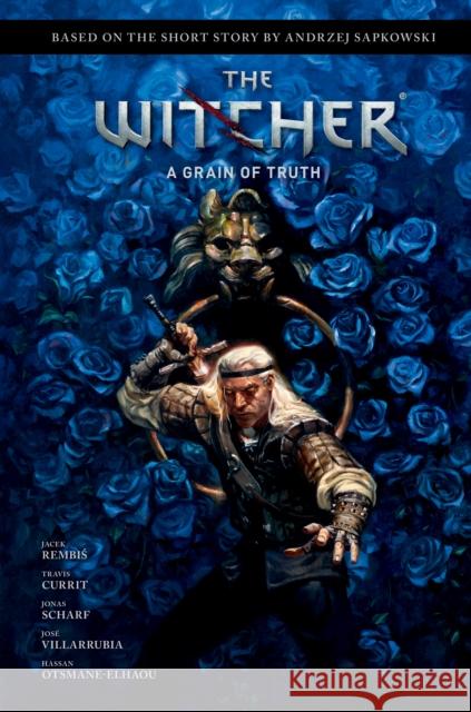 Andrzej Sapkowski's The Witcher: A Grain of Truth Rembis, Jacek 9781506726953 Dark Horse Comics,U.S. - książka