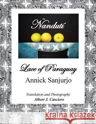 Ñandutí, Lace of Paraguay Sanjurjo, Annick 9780963382719 Southern Cross Press - książka