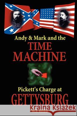 Andy & Mark and the Time Machine: Pickett's Charge at Gettysburg Reed, W. F. 9780595128853 Writer's Showcase Press - książka