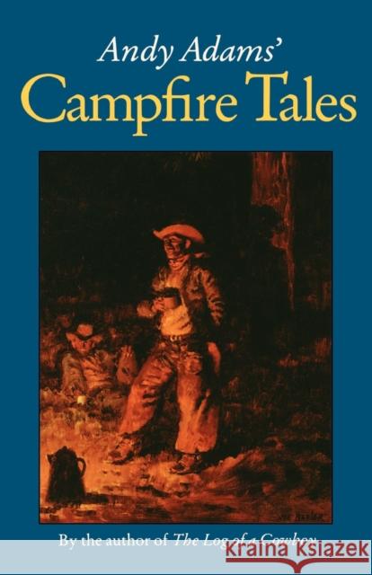 Andy Adams' Campfire Tales Andy Adams Wilson M. Hudson Malcolm Thurgood 9780803258358 University of Nebraska Press - książka