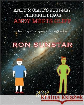 Andy and Cliff's Journey Through Space - Andy Meets Cliff: Learning about space with imagination Ron Sunstar 9789363563209 Playzone Publishers - książka