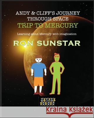 Andy and Cliff's Journey Through Space - Trip to Mercury: Learning about Mercury with imagination Ron Sunstar 9789363562769 Playzone Publishers - książka