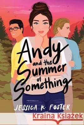 Andy and the Summer of Something Jessica K. Foster 9781960724243 Winding Road Publishing LLC - książka