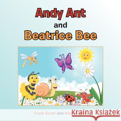 Andy Ant and Beatrice Bee Frank Scott Nisa Montie 9781504342650 Balboa Press - książka