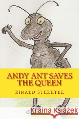 Andy Ant Saves the Queen Rinald C. Steketee 9781519436641 Createspace Independent Publishing Platform - książka