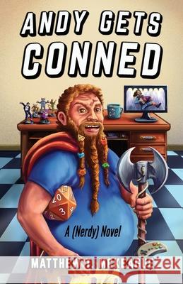 Andy Gets Conned: A (Nerdy) Novel Matthew T. McKeague 9780999790120 Matthew T. McKeague - książka
