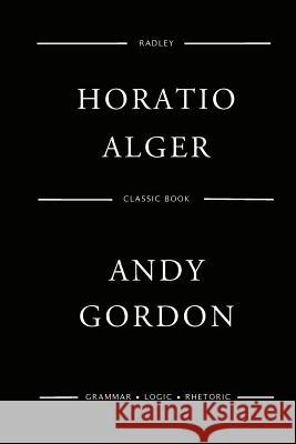 Andy Gordon MR Horatio Alger 9781542902274 Createspace Independent Publishing Platform - książka