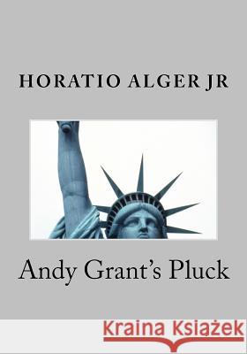 Andy Grant's Pluck Horatio, Jr. Alger 9781508780342 Createspace - książka