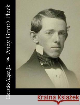 Andy Grant's Pluck Horatio, Jr. Alger 9781517338343 Createspace Independent Publishing Platform - książka