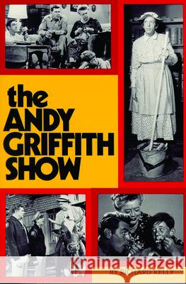 Andy Griffith Show Book Richard Kelly 9780895870438 John F. Blair Publisher - książka