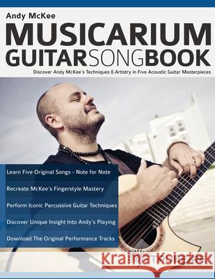 Andy McKee Musicarium Guitar Songbook: Discover Andy McKee's Techniques & Artistry in Five Acoustic Guitar Masterpieces Andy McKee Tim Pettingale Joseph Alexander 9781789333763 WWW.Fundamental-Changes.com - książka