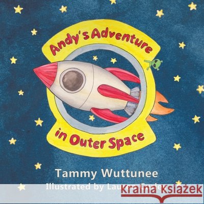 Andy's Adventure in Outer Space Tammy Wuttunee Lauren Curley 9780228807360 Tellwell Talent - książka