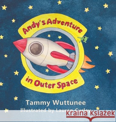 Andy's Adventure in Outer Space Tammy Wuttunee Lauren Curley 9780228852742 Tellwell Talent - książka