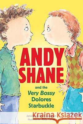 Andy Shane and the Very Bossy Dolores Starbuckle Jennifer Richard Jacobson Abby Carter 9780763630447 Candlewick Press (MA) - książka