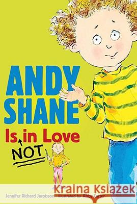 Andy Shane Is Not in Love Jennifer Richard Jacobson Abby Carter 9780763644031 Candlewick Press (MA) - książka