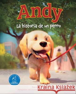 Andy (Spanish Edition): La Historia de Un Perro John Kelly Canine Companions                        Ignite Animation Studios 9781685557461 Collective Book Studio - książka