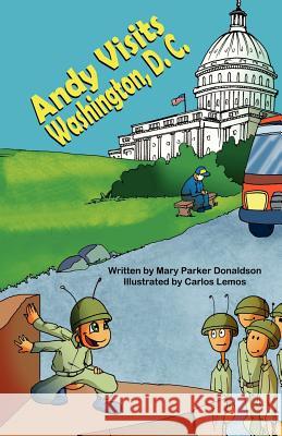 Andy Visits Washington, D. C. Mary Parker Donaldson Carlos Lemos 9781612251073 Mirror Publishing - książka