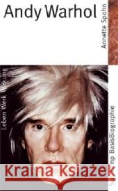 Andy Warhol : Leben, Werk, Wirkung Spohn, Annette   9783518182277 Suhrkamp - książka