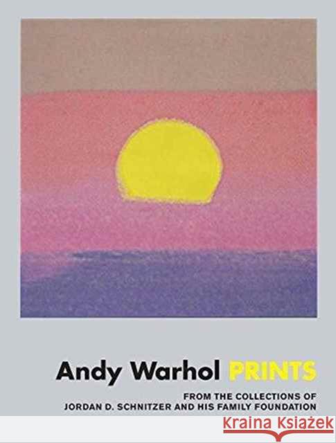 Andy Warhol: Prints: From the Collections of Jordan D. Schnitzer and His Family Foundation Andy Warhol 9780692764473 Jordan Schnitzer Family Foundation - książka