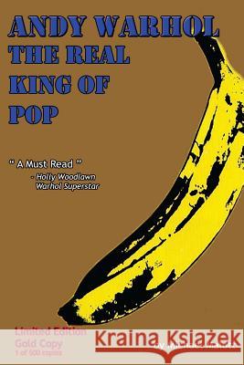 Andy Warhol; The Real King of Pop: Gold Edition Michael Malott Leia Kaba Holly Woodlawn 9781500567309 Createspace - książka