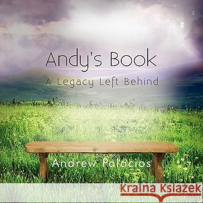Andy's Book: A Legacy Left Behind Palacios, Andrew 9781462865864 Xlibris Corporation - książka