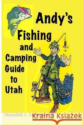 Andy's Fishing and Camping Guide to Utah MR Meredith I. Anderson 9781470160890 Createspace - książka