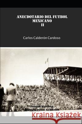 Anecdotario del Futbol Mexicano II Calder 9781719831536 Independently Published - książka