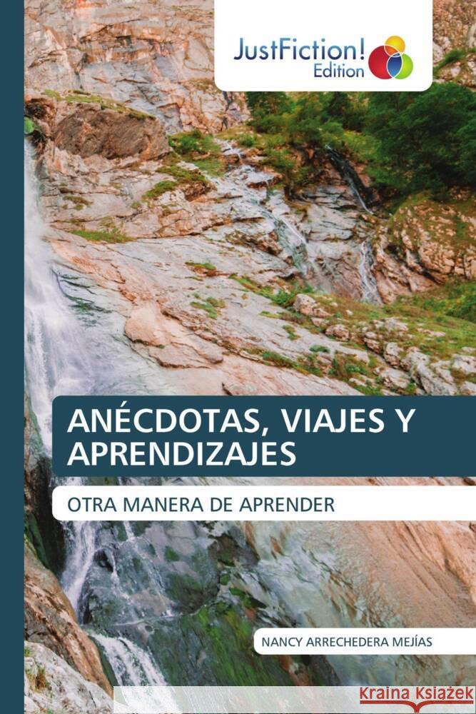 ANÉCDOTAS, VIAJES Y APRENDIZAJES Arrechedera Mejìas, Nancy 9786206740643 JustFiction Edition - książka