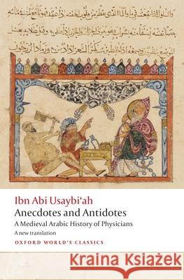 Anecdotes and Antidotes: A Medieval Arabic History of Physicians Ibn Abi Usaybi'ah Henrietta Shar Geert Ja 9780198827924 Oxford University Press - książka