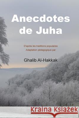 Anecdotes de Juha: 48 histoires avec le vocabulaire en français Al-Hakkak, Ghalib 9781983786587 Createspace Independent Publishing Platform - książka