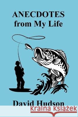ANECDOTES From My Life David Hudson   9798218118914 Leaf Litter Press - książka