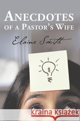 Anecdotes of a Pastor's Wife Elaine Smith 9781524572730 Xlibris - książka