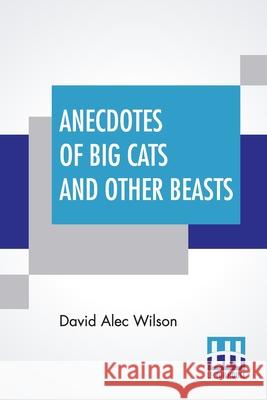 Anecdotes Of Big Cats And Other Beasts David Alec Wilson 9789354202483 Lector House - książka