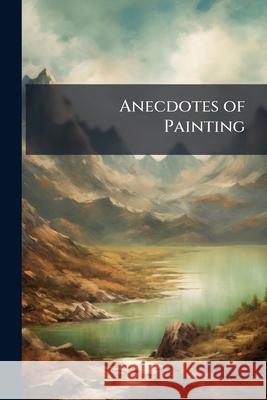 Anecdotes of Painting Anonymous 9781148421711  - książka