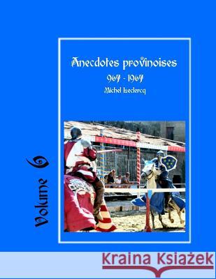 Anecdotes provinoises, Volume 6: Provin-en-Carembault: 1000 ans d'histoire(s) à partir de documents anciens LeClercq, Michel 9781523623761 Createspace Independent Publishing Platform - książka