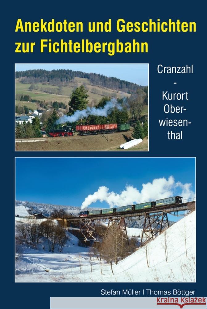 Anekdoten und Geschichten zur Fichtelbergbahn Müller, Stefan, Böttger, Thomas 9783965640153 Böttger - książka