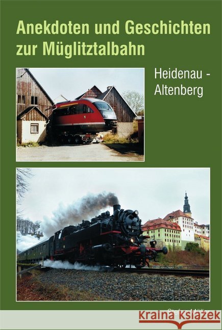 Anekdoten und Geschichten zur Müglitztalbahn : Heidenau - Altenberg Müller, Stefan 9783937496788 Böttger - książka