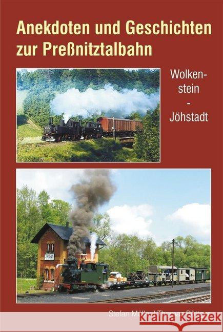 Anekdoten und Geschichten zur Preßnitztalbahn : Wolkenstein - Jöhstadt Müller, Stefan 9783965640016 Böttger - książka