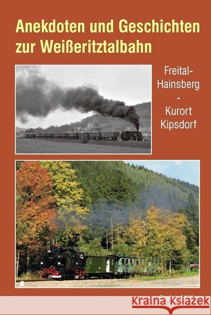 Anekdoten und Geschichten zur Weißeritztalbahn : Freital-Hainsberg - Kurort Kipsdorf Müller, Stefan 9783937496894 Böttger - książka