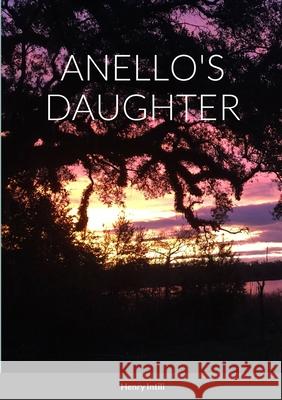 Anello's Daughter Henry Intili 9781312533714 Lulu.com - książka