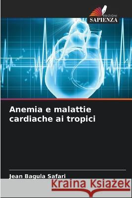 Anemia e malattie cardiache ai tropici Jean Bagula Safari 9786205314616 Edizioni Sapienza - książka