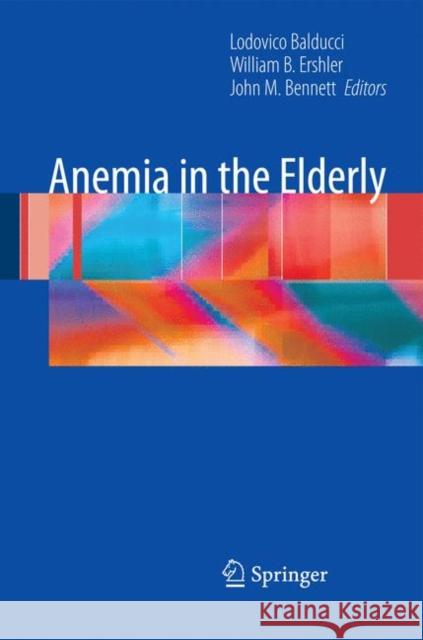 Anemia in the Elderly Lodovico Balducci William B. Ershler John M. Bennett 9780387097916 Springer - książka