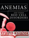 Anemias and Other Red Cell Disorders Kenneth Bridges 9780071419406 McGraw-Hill Professional Publishing