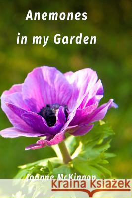 Anemones in my Garden: ArtistGarden.net McKinnon, Joanne 9781366290557 Blurb - książka