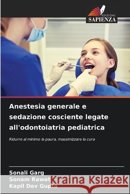 Anestesia generale e sedazione cosciente legate all'odontoiatria pediatrica Garg, Sonali, Rawat, Sonam, Gupta, Kapil Dev 9783330968189 Edizioni Sapienza - książka