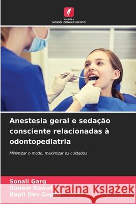 Anestesia geral e seda??o consciente relacionadas ? odontopediatria Sonali Garg Sonam Rawat Kapil Dev Gupta 9783330968028 Edicoes Nosso Conhecimento - książka